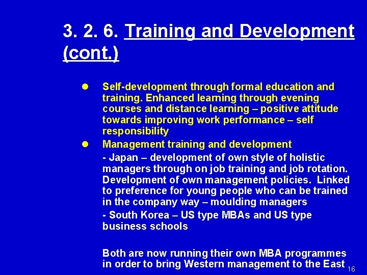 3. 2. 6. Training and Development (cont. ) l l Self-development through formal education