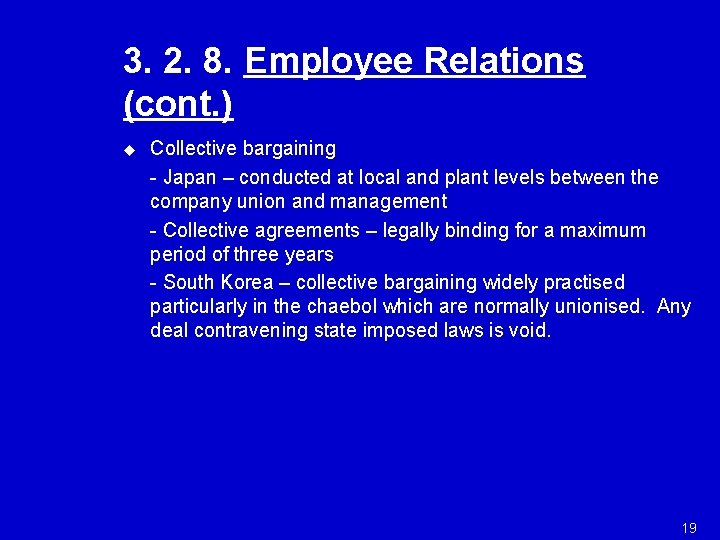 3. 2. 8. Employee Relations (cont. ) u Collective bargaining - Japan – conducted