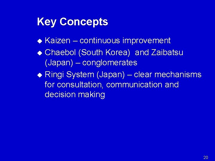 Key Concepts Kaizen – continuous improvement u Chaebol (South Korea) and Zaibatsu (Japan) –