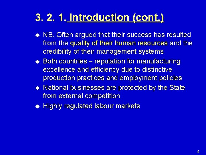 3. 2. 1. Introduction (cont. ) u u NB. Often argued that their success