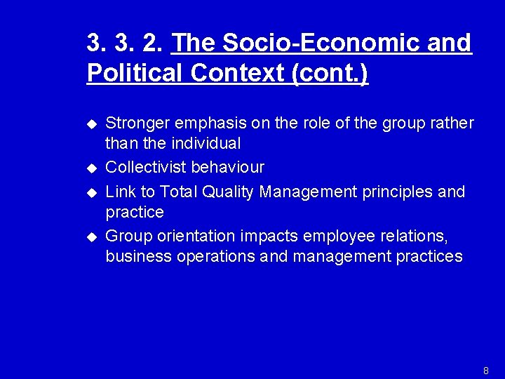 3. 3. 2. The Socio-Economic and Political Context (cont. ) u u Stronger emphasis