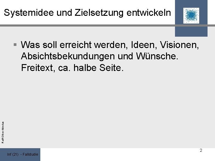 Systemidee und Zielsetzung entwickeln Ralf-Oliver Mevius § Was soll erreicht werden, Ideen, Visionen, Absichtsbekundungen