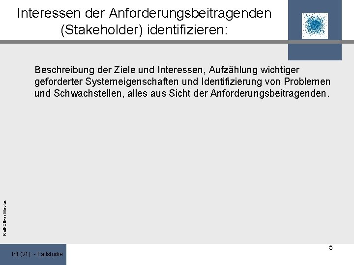 Interessen der Anforderungsbeitragenden (Stakeholder) identifizieren: Ralf-Oliver Mevius Beschreibung der Ziele und Interessen, Aufzählung wichtiger