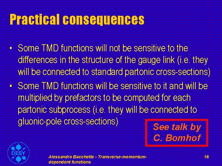 Practical consequences • Some TMD functions will not be sensitive to the differences in