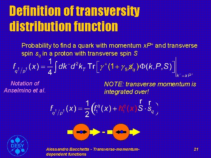 Definition of transversity distribution function Probability to find a quark with momentum x. P+