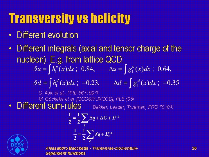 Transversity vs helicity • Different evolution • Different integrals (axial and tensor charge of