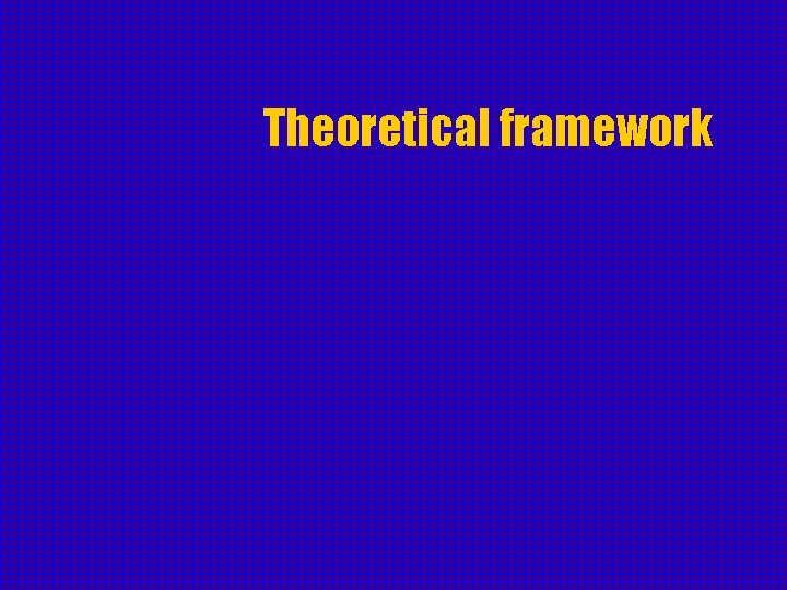 Theoretical framework 