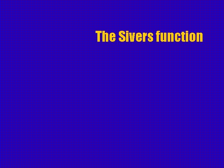 The Sivers function 