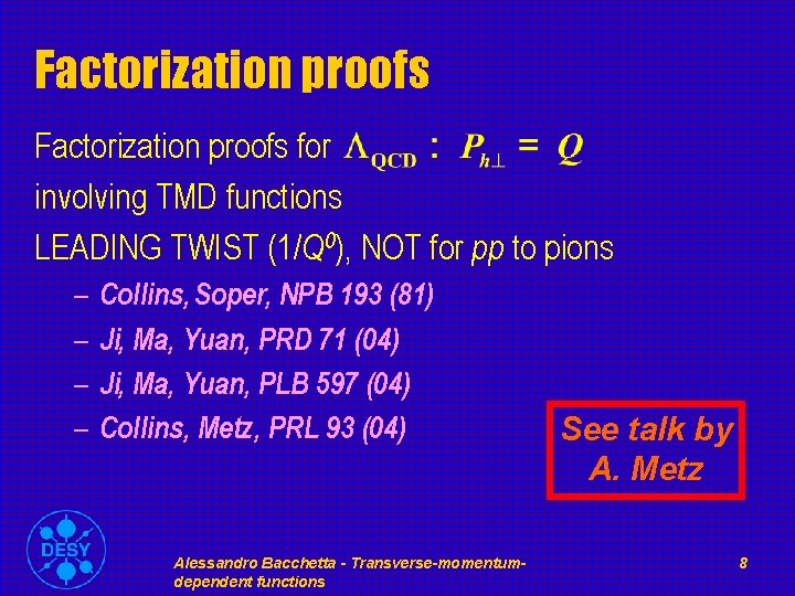 Factorization proofs for involving TMD functions LEADING TWIST (1/Q 0), NOT for pp to