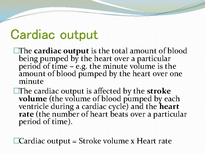 Cardiac output �The cardiac output is the total amount of blood being pumped by