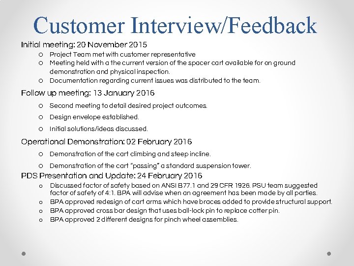 Customer Interview/Feedback Initial meeting: 20 November 2015 o o o Project Team met with