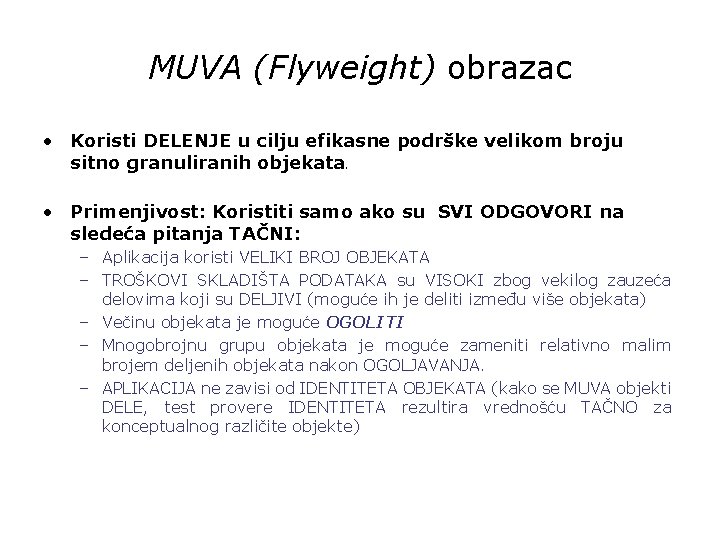 MUVA (Flyweight) obrazac • Koristi DELENJE u cilju efikasne podrške velikom broju sitno granuliranih