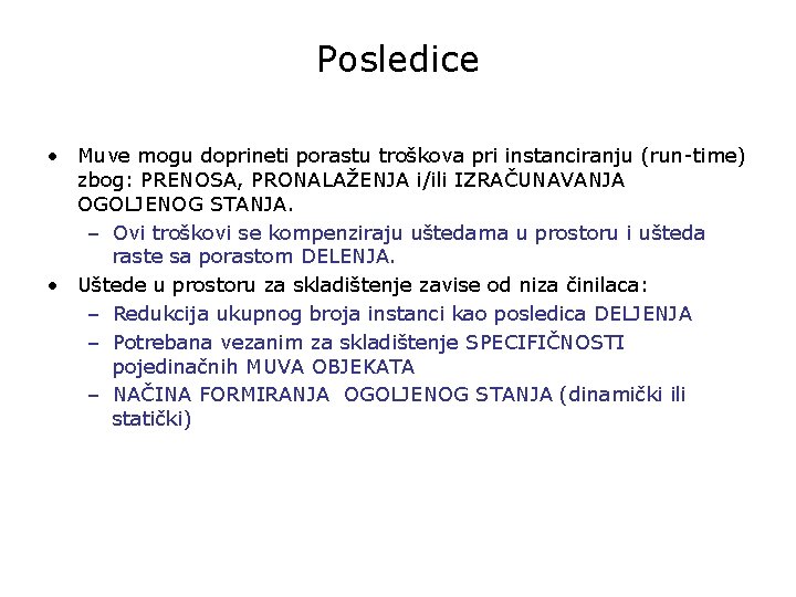 Posledice • Muve mogu doprineti porastu troškova pri instanciranju (run-time) zbog: PRENOSA, PRONALAŽENJA i/ili