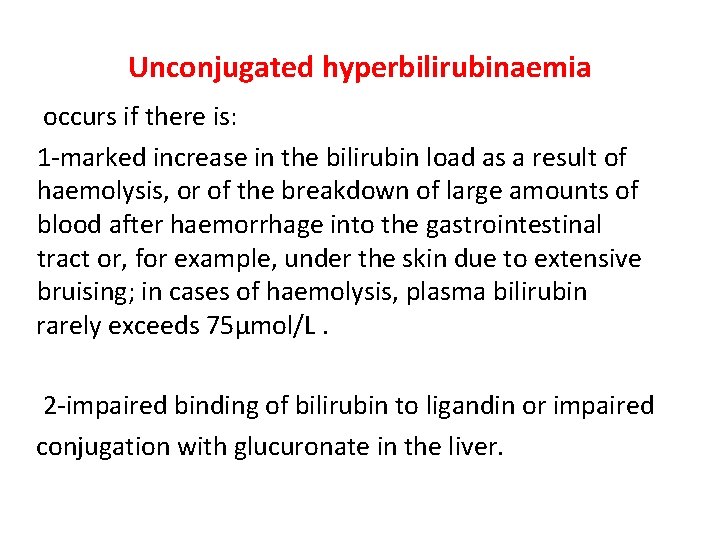 Unconjugated hyperbilirubinaemia occurs if there is: 1 -marked increase in the bilirubin load as