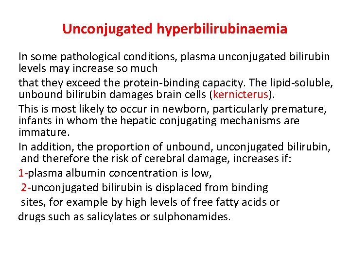 Unconjugated hyperbilirubinaemia In some pathological conditions, plasma unconjugated bilirubin levels may increase so much