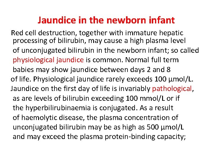 Jaundice in the newborn infant Red cell destruction, together with immature hepatic processing of