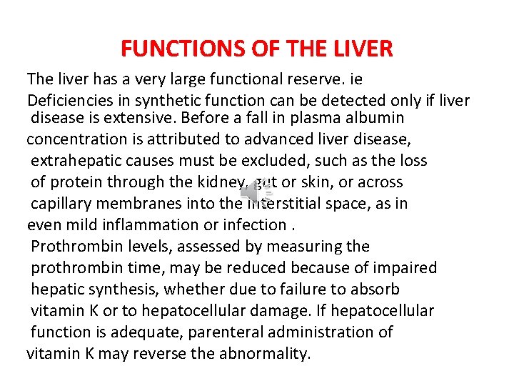 FUNCTIONS OF THE LIVER The liver has a very large functional reserve. ie Deficiencies