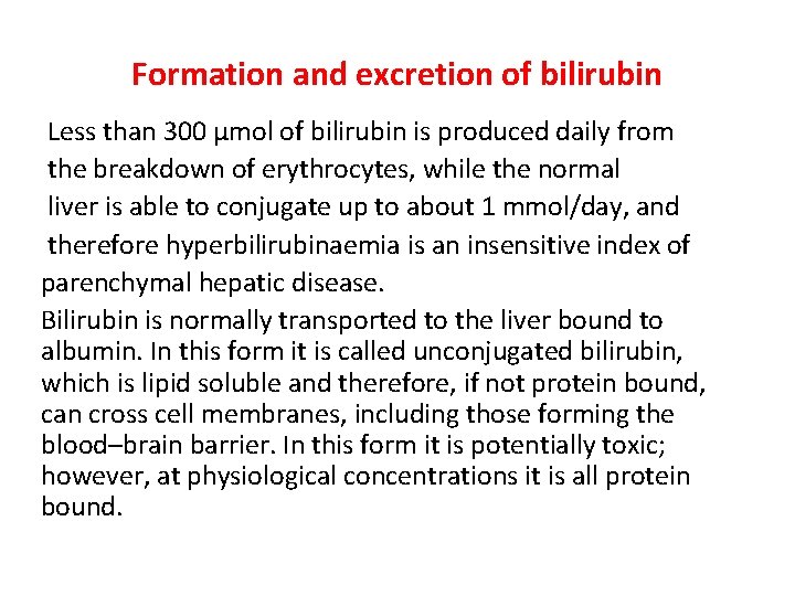 Formation and excretion of bilirubin Less than 300 μmol of bilirubin is produced daily