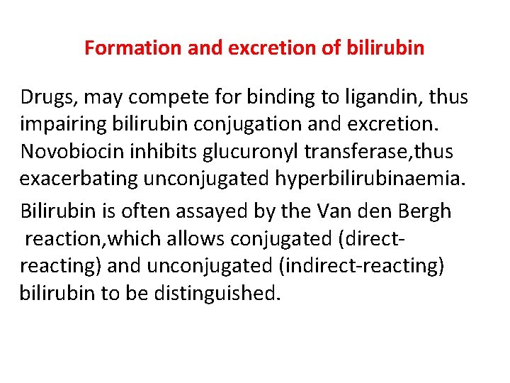 Formation and excretion of bilirubin Drugs, may compete for binding to ligandin, thus impairing