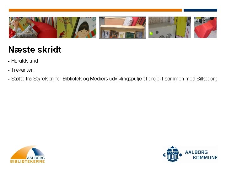 Næste skridt - Haraldslund - Trekanten - Støtte fra Styrelsen for Bibliotek og Mediers