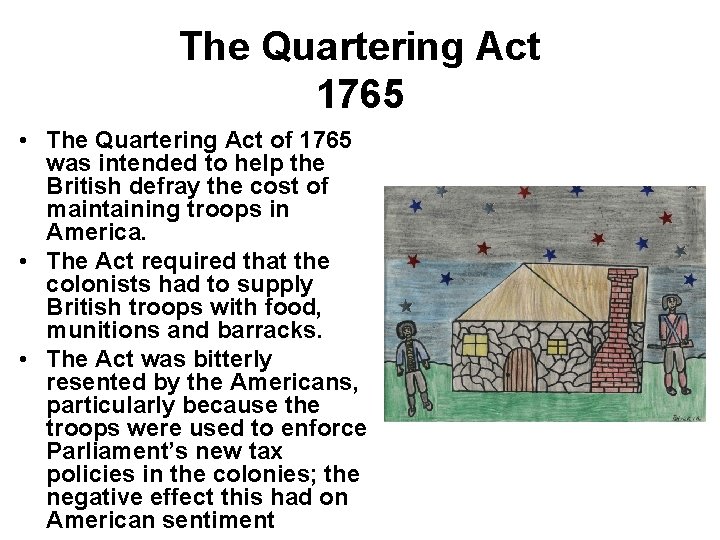 The Quartering Act 1765 • The Quartering Act of 1765 was intended to help