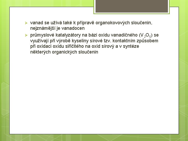 Ø Ø vanad se užívá také k přípravě organokovových sloučenin, nejznámější je vanadocen průmyslové