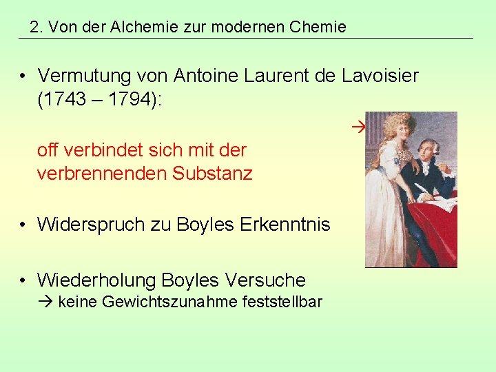 2. Von der Alchemie zur modernen Chemie • Vermutung von Antoine Laurent de Lavoisier