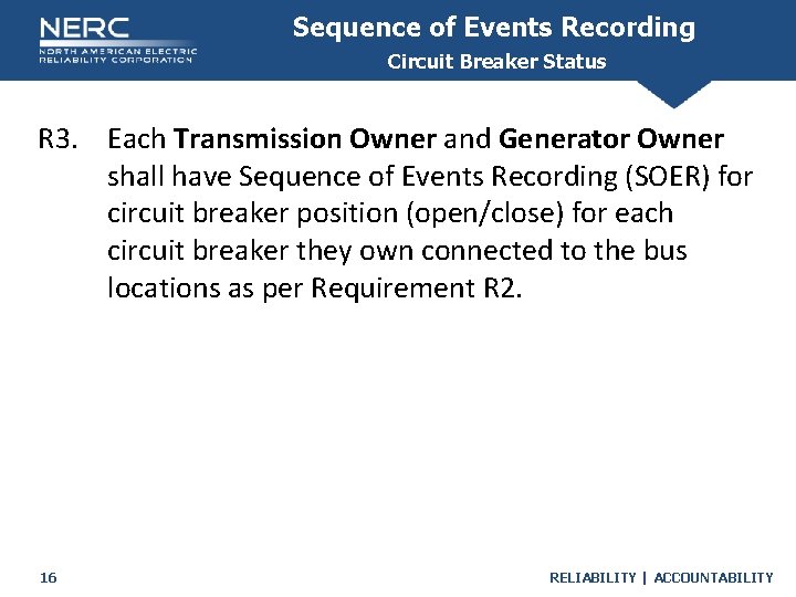 Sequence of Events Recording Circuit Breaker Status R 3. Each Transmission Owner and Generator Sequence of Events Recording Circuit Breaker Status R 3. Each Transmission Owner and Generator