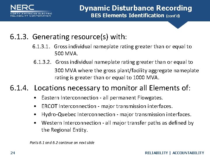 Dynamic Disturbance Recording BES Elements Identification (cont’d) 6. 1. 3. Generating resource(s) with: 6. Dynamic Disturbance Recording BES Elements Identification (cont’d) 6. 1. 3. Generating resource(s) with: 6.