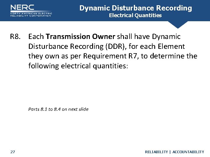 Dynamic Disturbance Recording Electrical Quantities R 8. Each Transmission Owner shall have Dynamic Disturbance Dynamic Disturbance Recording Electrical Quantities R 8. Each Transmission Owner shall have Dynamic Disturbance