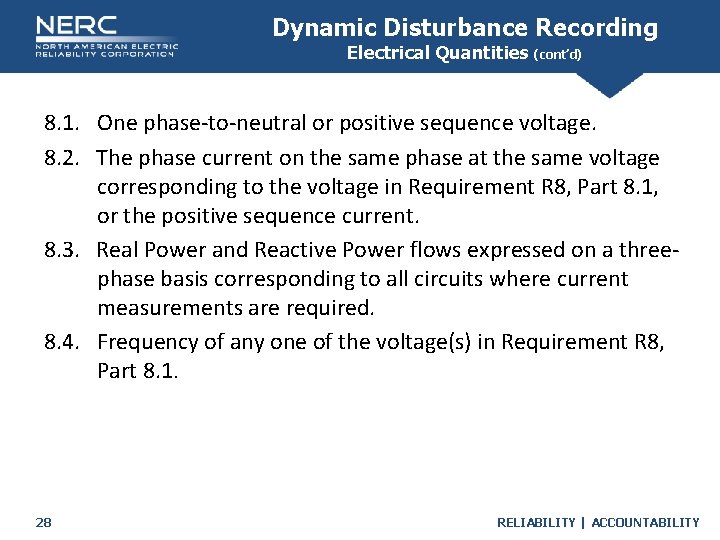 Dynamic Disturbance Recording Electrical Quantities (cont’d) 8. 1. One phase-to-neutral or positive sequence voltage. Dynamic Disturbance Recording Electrical Quantities (cont’d) 8. 1. One phase-to-neutral or positive sequence voltage.