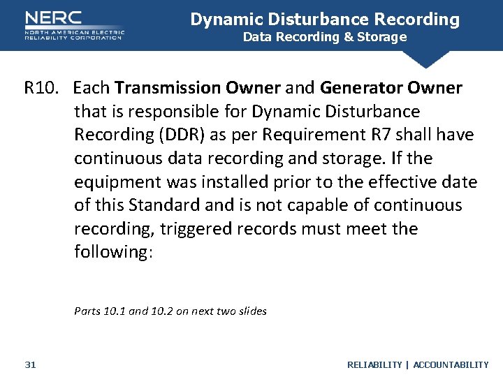 Dynamic Disturbance Recording Data Recording & Storage R 10. Each Transmission Owner and Generator Dynamic Disturbance Recording Data Recording & Storage R 10. Each Transmission Owner and Generator