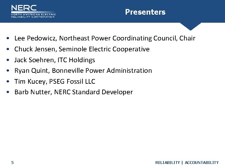Presenters • • • Lee Pedowicz, Northeast Power Coordinating Council, Chair Chuck Jensen, Seminole Presenters • • • Lee Pedowicz, Northeast Power Coordinating Council, Chair Chuck Jensen, Seminole