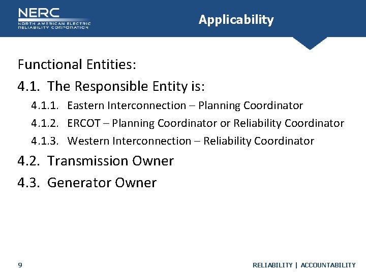 Applicability Functional Entities: 4. 1. The Responsible Entity is: 4. 1. 1. Eastern Interconnection Applicability Functional Entities: 4. 1. The Responsible Entity is: 4. 1. 1. Eastern Interconnection