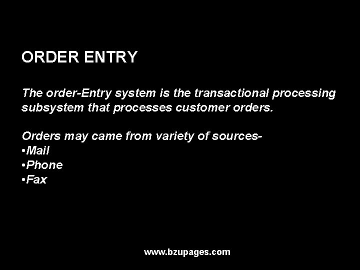 ORDER ENTRY The order-Entry system is the transactional processing subsystem that processes customer orders.