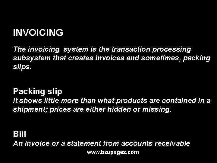 INVOICING The invoicing system is the transaction processing subsystem that creates invoices and sometimes,