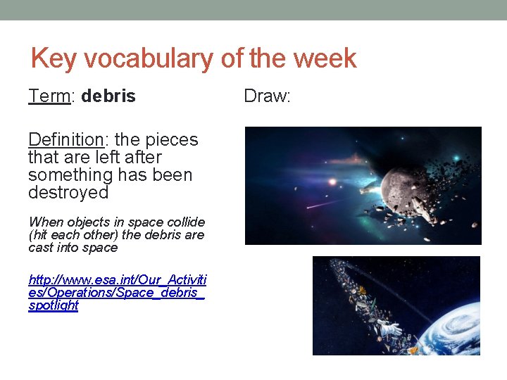 Key vocabulary of the week Term: debris Definition: the pieces that are left after