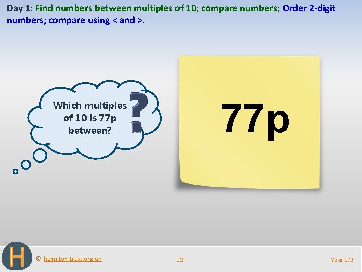 Day 1: Find numbers between multiples of 10; compare numbers; Order 2 -digit numbers;
