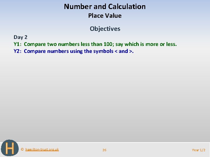 Number and Calculation Place Value Objectives Day 2 Y 1: Compare two numbers less