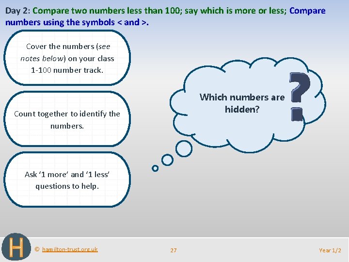 Day 2: Compare two numbers less than 100; say which is more or less;