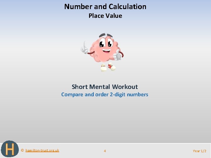Number and Calculation Place Value Short Mental Workout Compare and order 2 -digit numbers