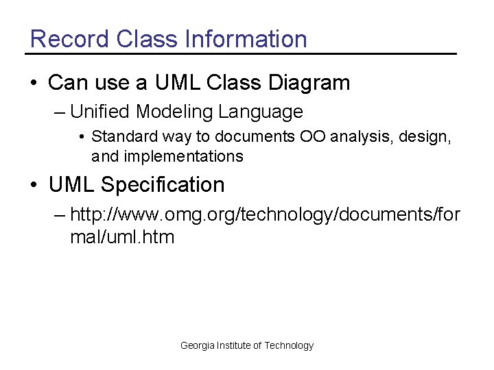 Record Class Information • Can use a UML Class Diagram – Unified Modeling Language