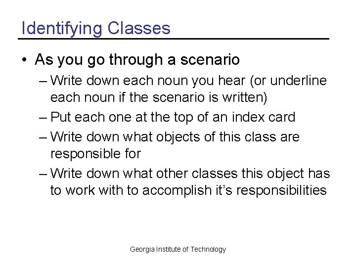 Identifying Classes • As you go through a scenario – Write down each noun