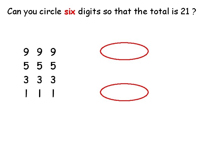 Can you circle six digits so that the total is 21 ? 