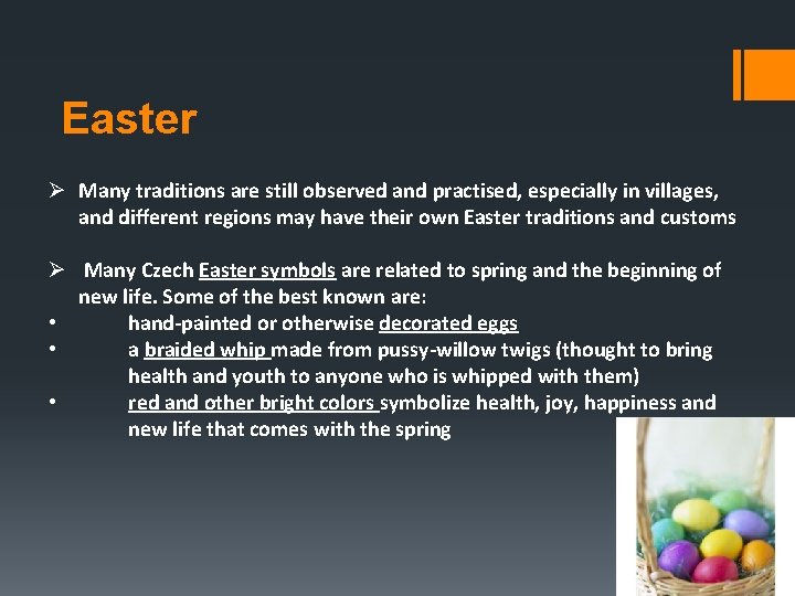 Easter Ø Many traditions are still observed and practised, especially in villages, and different