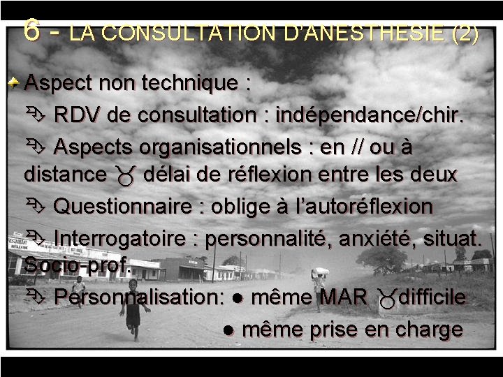 6 - LA CONSULTATION D’ANESTHESIE (2) Aspect non technique : RDV de consultation :