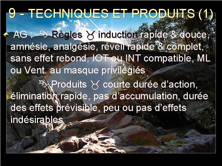 9 - TECHNIQUES ET PRODUITS (1) AG : Règles induction rapide & douce, amnésie,