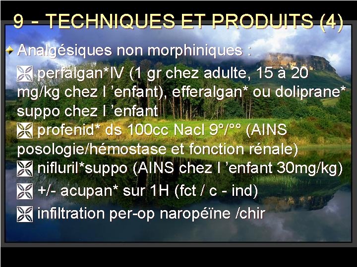 9 - TECHNIQUES ET PRODUITS (4) Analgésiques non morphiniques : perfalgan*IV (1 gr chez