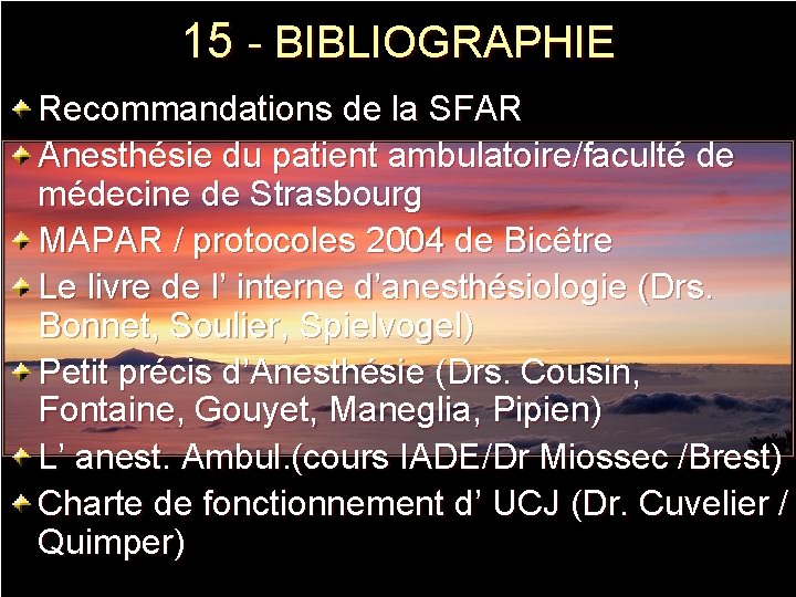 15 - BIBLIOGRAPHIE Recommandations de la SFAR Anesthésie du patient ambulatoire/faculté de médecine de