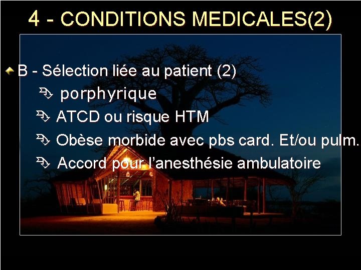 4 - CONDITIONS MEDICALES(2) B - Sélection liée au patient (2) porphyrique ATCD ou